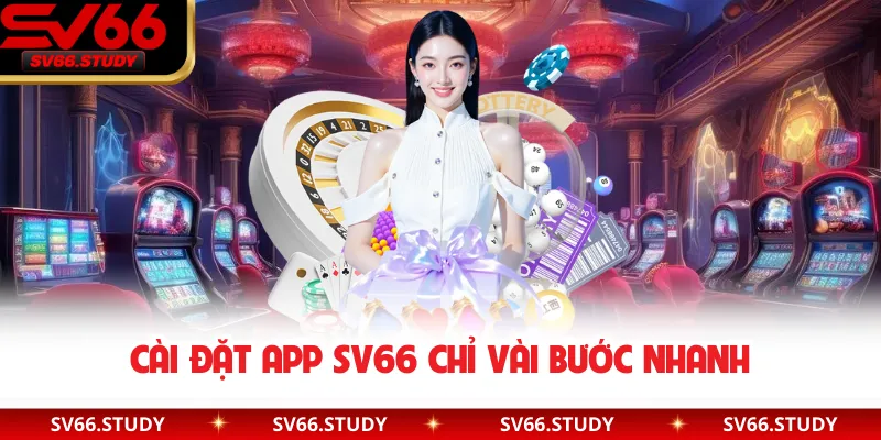Cài đặt app SV66 chỉ vài bước nhanh