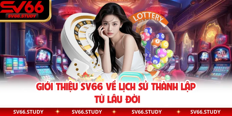 Giới thiệu SV66 về lịch sử thành lập từ lâu đời